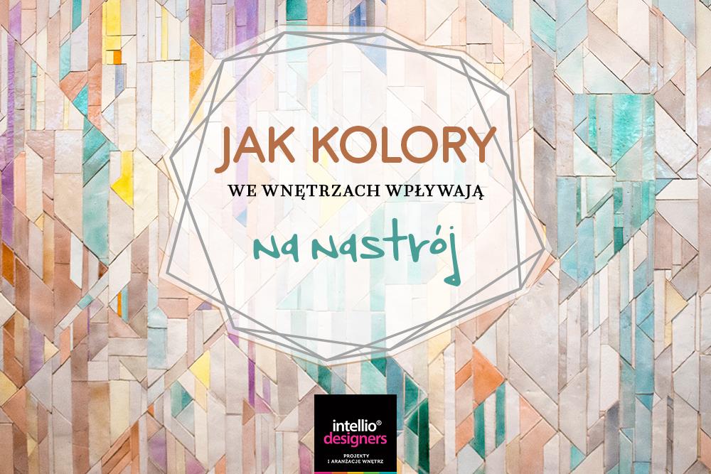 Jak kolory we wnętrzach wpływają na nastrój - kompendium wiedzy