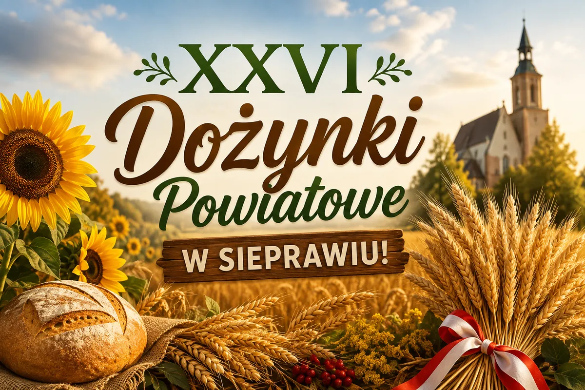 Idealne zakończenie wakacji w Sieprawiu. Dożynki Powiatowe już 30 sierpnia