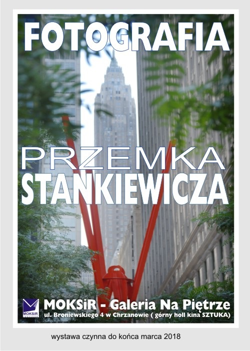 Wystawa fotografii Przemka Stankiewicza w MOKSiR Chrzanów