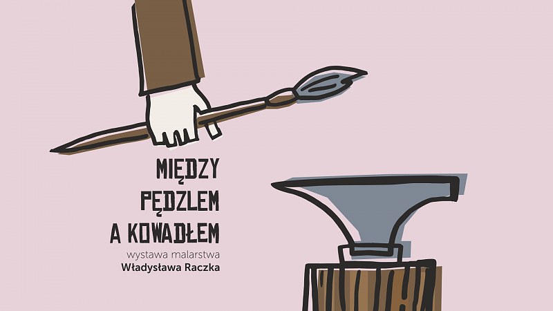 Limanowa: „Między pędzlem a kowadłem” - wystawa Władysława Raczka
